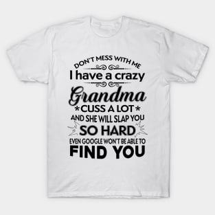 I Have A Crazy Grandma Who Happens To Cuss A Lot T-Shirt